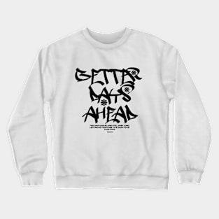 Better days Crewneck Sweatshirt